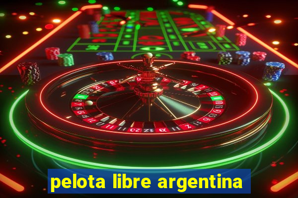 pelota libre argentina